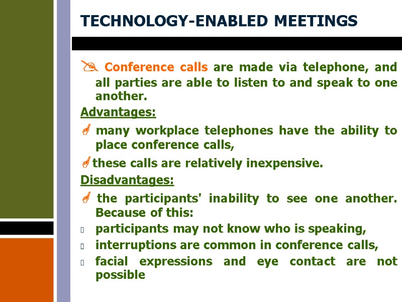 TECHNOLOGY-ENABLED MEETINGS  Conference calls are made via telephone, and all parties are able